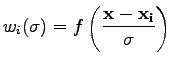 $\displaystyle w_i(\sigma) = f \left (\frac{\mathbf{x}-\mathbf{x_i}}{\sigma} \right )$